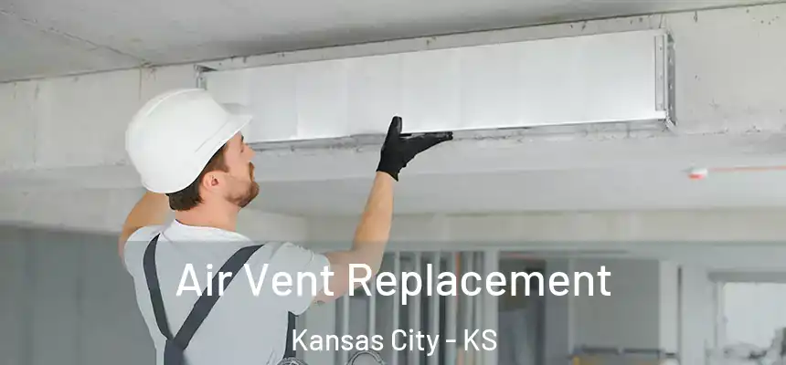Air Vent Replacement Kansas City - KS