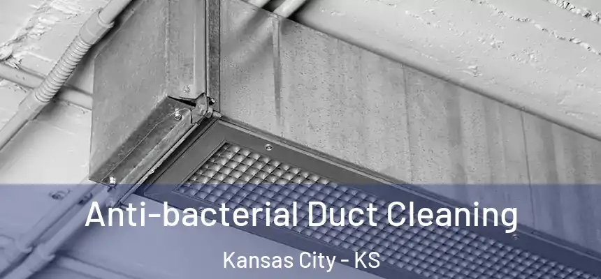 Anti-bacterial Duct Cleaning Kansas City - KS
