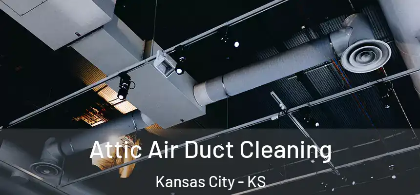  Attic Air Duct Cleaning Kansas City - KS