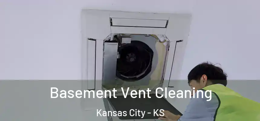 Basement Vent Cleaning Kansas City - KS