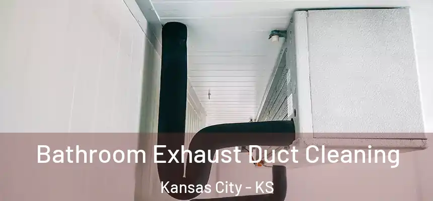 Bathroom Exhaust Duct Cleaning Kansas City - KS