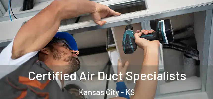 Certified Air Duct Specialists Kansas City - KS