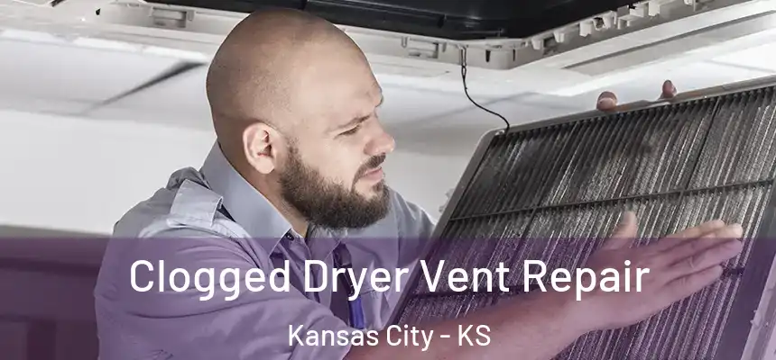 Clogged Dryer Vent Repair Kansas City - KS