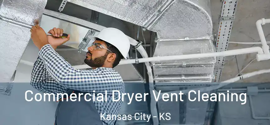 Commercial Dryer Vent Cleaning Kansas City - KS