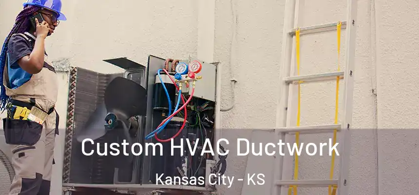 Custom HVAC Ductwork Kansas City - KS