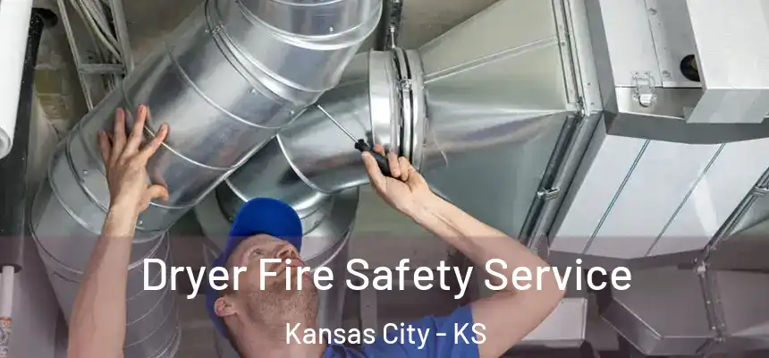 Dryer Fire Safety Service Kansas City - KS