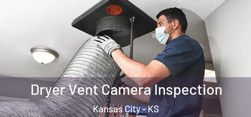 Dryer Vent Camera Inspection Kansas City - KS