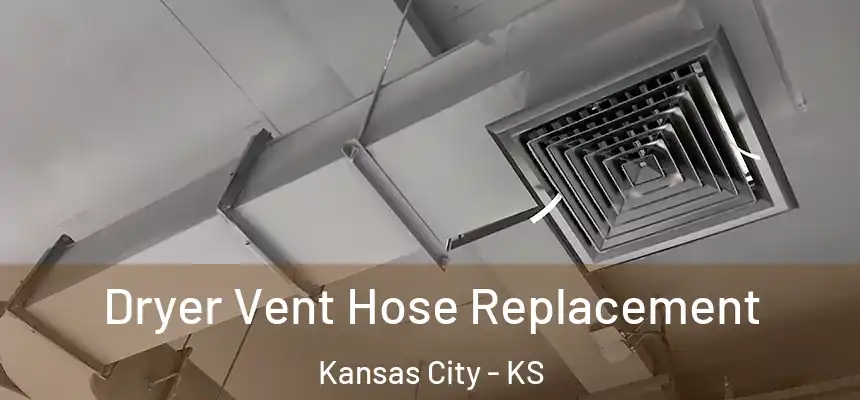 Dryer Vent Hose Replacement Kansas City - KS