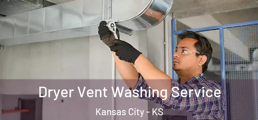 Dryer Vent Washing Service Kansas City - KS