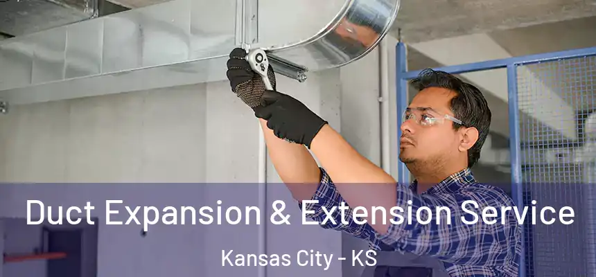 Duct Expansion & Extension Service Kansas City - KS