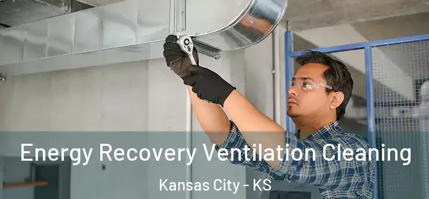 Energy Recovery Ventilation Cleaning Kansas City - KS