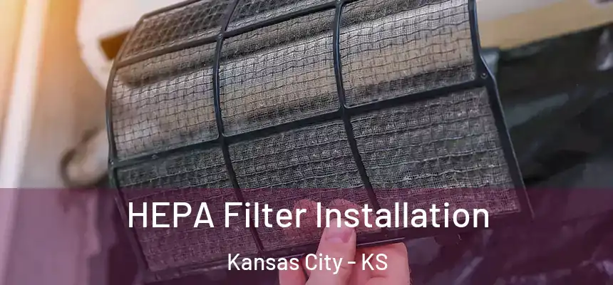 HEPA Filter Installation Kansas City - KS