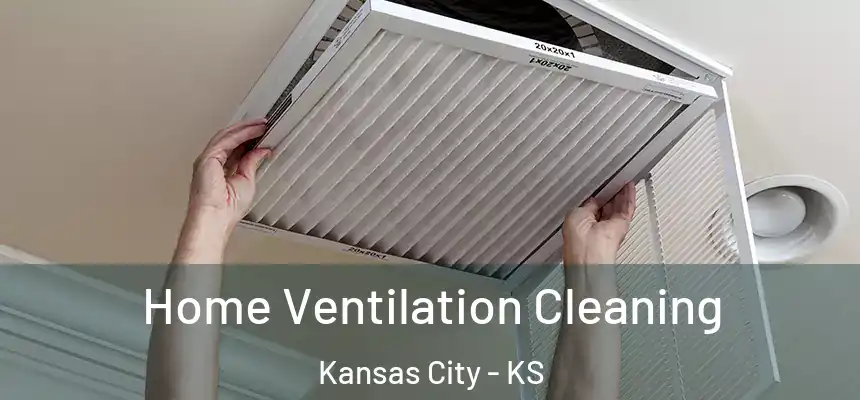 Home Ventilation Cleaning Kansas City - KS
