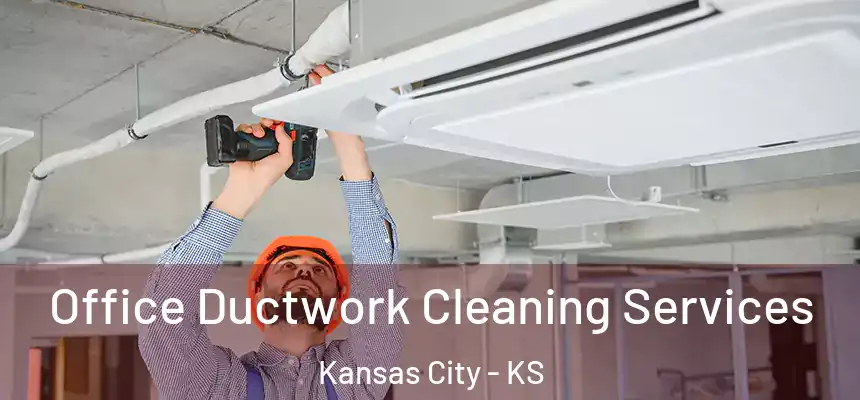  Office Ductwork Cleaning Services Kansas City - KS