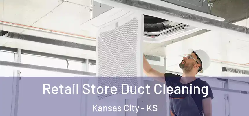 Retail Store Duct Cleaning Kansas City - KS