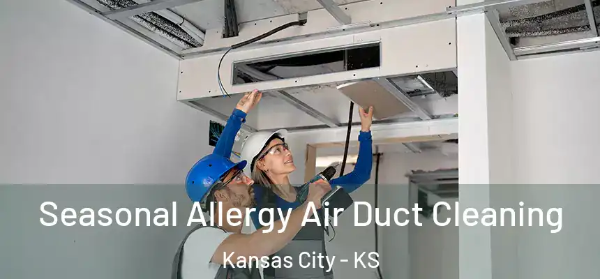 Seasonal Allergy Air Duct Cleaning Kansas City - KS