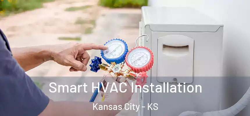 Smart HVAC Installation Kansas City - KS