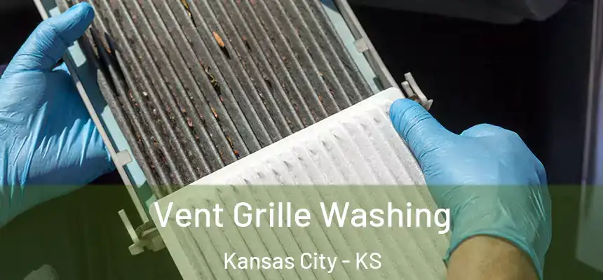 Vent Grille Washing Kansas City - KS