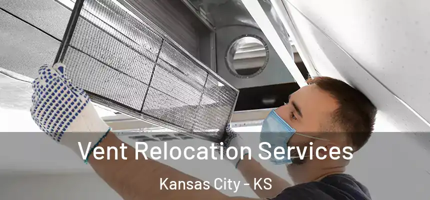 Vent Relocation Services Kansas City - KS
