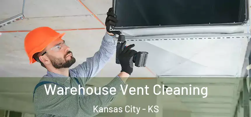 Warehouse Vent Cleaning Kansas City - KS